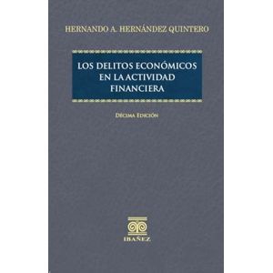 Portada del libro LOS DELITOS ECONOMICOS EN LA ACTIVIDAD FINANCIERA Autor HERNANDEZ QUINTERO, HERNANDO
