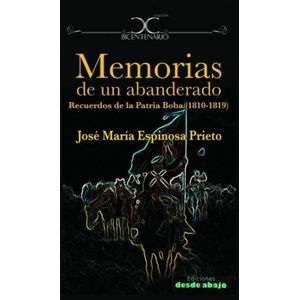 Portada del libro MEMORIAS DE UN ABANDERADO RECUERDOS DE LA PATRIA BOBA 1810 1819 Autor ESPINOSA PRIETO, JOSE MARIA