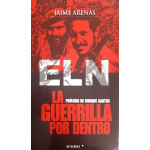 Portada del libro ELN LA GUERRILLA POR DENTRO Autor ARENAS, JAIME