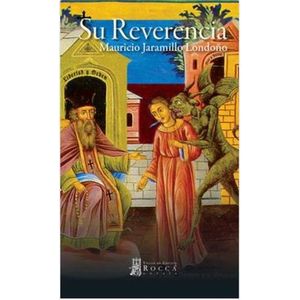 Portada del libro SU REVERENCIA Autor JARAMILLO LONDOÑO, MAURICIO