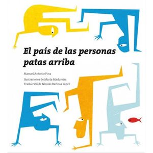 Portada del libro EL PAIS DE LAS PERSONAS PATAS ARRIBA Autor PINA, MANUEL ANTONIO
