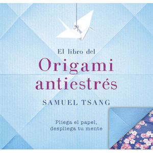 Portada del libro LIBRO DEL ORIGAMI ANTIESTRES, EL Autor TSANG, SAMUEL