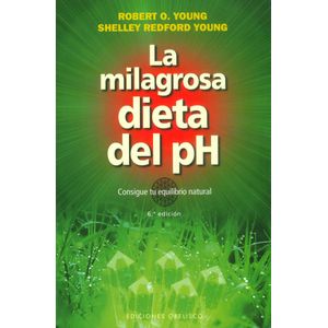 Portada del libro LA MILAGROSA DIETA DEL PH Autor YOUNG, ROBERTO Y OTRO