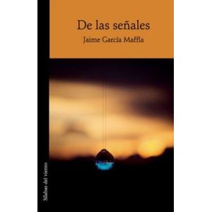 Portada del libro DE LAS SEÑALES Autor GARCIA MAFFLA, JAIME