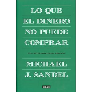 Portada del libro LO QUE EL DINERO NO PUEDE COMPRAR Autor SANDEL, MICHAEL J