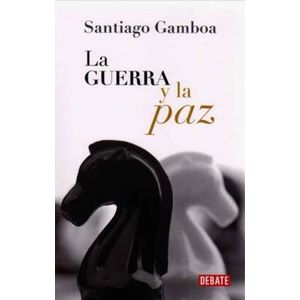 Portada del libro LA GUERRA Y LA PAZ Autor GAMBOA, SANTIAGO