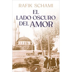 Portada del libro EL LADO OSCURO DEL AMOR Autor SCHAMI, RAFIK
