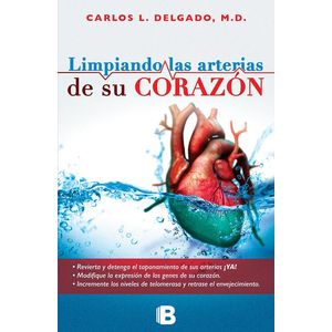 Portada del libro LIMPIANDO LAS ARTERIAS DE SU CORAZON Autor DELGADO, CARLOS