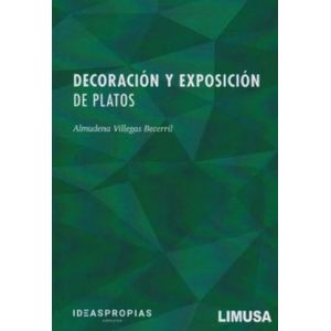 Portada del libro DECORACION Y EXPOSICION DE PLATOS Autor VILLEGAS BECERRIL, ALMUDENA
