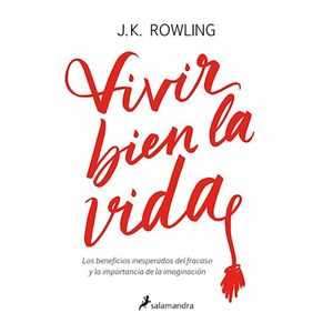 Portada del libro VIVIR BIEN LA VIDA Autor ROWLING, J K