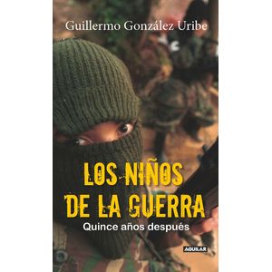 Portada del libro LOS NIÑOS DE LA GUERRA Autor GONZALEZ URIBE, GUILLERMO