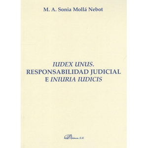 Portada del libro IUDEX UNUS RESPONSABILIDAD JUDICIAL E INIURIA IUDICIS Autor MOLLA, M A SONIA
