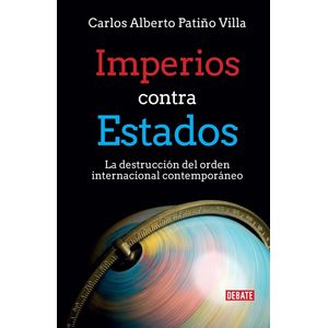 Portada del libro IMPERIOS CONTRA ESTADOS Autor PATIÑO VILLA, CARLOS ALBERTO