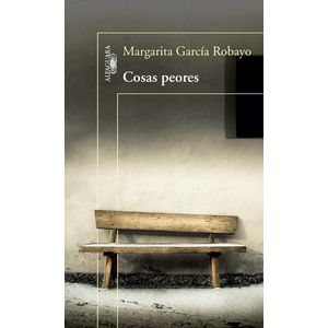 Portada del libro COSAS PEORES Autor GARCIA ROBAYO, MARGARITA