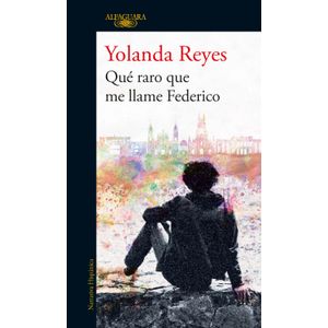 Portada del libro QUE RARO QUE ME LLAME FEDERICO Autor REYES, YOLANDA