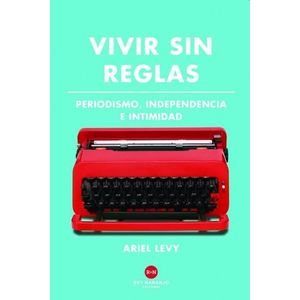 Portada del libro VIVIR SIN REGLAS Autor LEVY, ARIEL