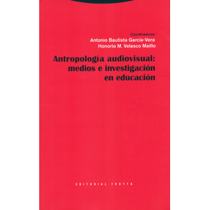 Portada del libro ANTROPOLOGIA AUDIOVISUAL MEDIOS E INVESTIGACION EN EDUCACION Autor BAUTISTA GARCIA-VERA, ANTONIO