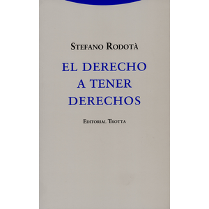 Portada del libro EL DERECHO A TENER DERECHOS Autor RODOTA, STEFANO