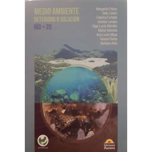 Portada del libro MEDIO AMBIENTE DETERIORO O SOLUCION RIO+20 Autor FLOREZ, MARGARITA Y OTROS