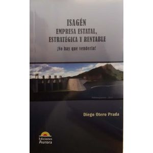 Portada del libro ISAGEN EMPRESA ESTATAL ESTRATEGICA Y RENTABLE Autor OTERO PRADA, DIEGO
