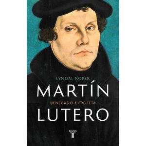 Portada del libro MARTIN LUTERO RENEGADO Y PROFETA Autor ROPER, LYNDAL
