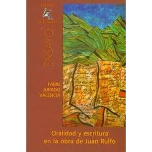 Portada del libro ORALIDAD Y ESCRITURA EN LA OBRA DE JUAN RULFO Autor JURADO VALENCIA, FABIO