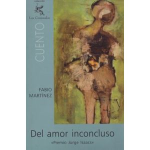 Portada del libro DEL AMOR INCONCLUSO Autor MARTINEZ, FABIO