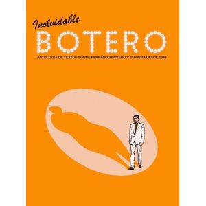 Portada del libro INOLVIDABLE BOTERO ANTOLOGIA DE TEXTOS SOBRE FERNANDO BOTERO Y SU OBRA DESDE 194 Autor OCHOA, MANUELA Y GONZALES, FELIPE