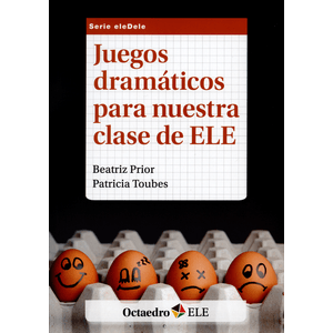 Portada del libro JUEGOS DRAMATICOS PARA NUESTRA CLASE DE ELE Autor PRIOR, BEATRIZ Y OTRO