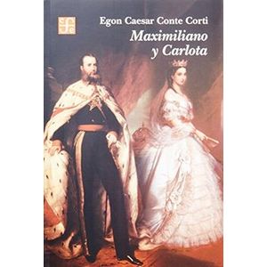 Portada del libro MAXIMILIANO Y CARLOTA Autor CONTE CORTI, EGON CAESAR