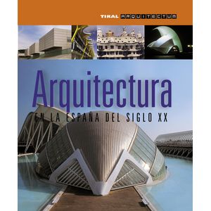 Portada del libro ARQUITECTURA EN LA ESPAÑA DEL SIGLO XX Autor EQUIPO EDITORIAL