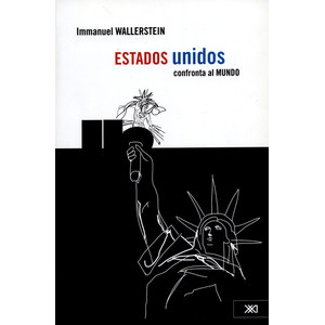 Portada del libro ESTADOS UNIDOS CONFRONTA AL MUNDO Autor WALLERSTEIN, IMMANUEL