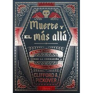 Portada del libro MUERTE Y EL MAS ALLA Autor PICKOVER, CLIFFORD