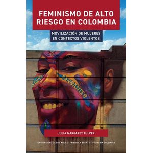Portada del libro FEMINISMO DE ALTO RIESGO EN COLOMBIA Autor ZULVER, JULIA MARGARET