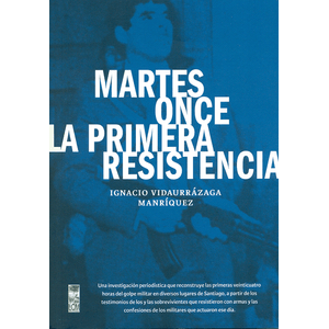 Portada del libro MARTES ONCE LA PRIMERA RESISTENCIA Autor VIDAURRAZAGA MANRIQUE, IGNACIO