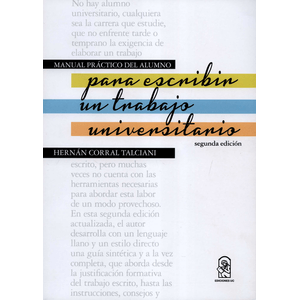 Portada del libro MANUAL PRACTICO DEL ALUMNO PARA ESCRIBIR UN TRABAJO UNIVERSITARIO Autor CORRAL TALCIANI, HERNAN