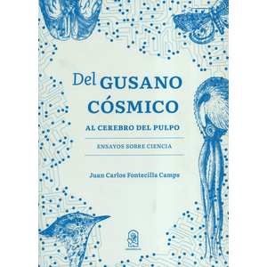 Portada del libro DEL GUSANO COSMICO AL CEREBRO DEL PULPO Autor FONTECILLA CAMPS, JUAN CARLOS