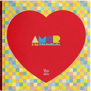 Portada del libro AMOR A LA COLOMBIANA Autor VILLEGAS, BENJAMIN Y OTROS