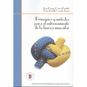 Portada del libro PRINCIPIOS Y METODOS PARA EL ENTRENAMIENTO DE LA FUERZA MUSCULAR Autor CORREA BAUTISTA, JORGE ENRIQUE