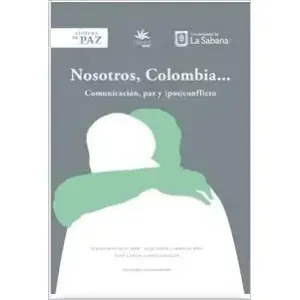 Portada del libro NOSOTROS COLOMBIA COMUNCACION PAZ Y POS CONFLICTO Autor RONCALLO DOW, SERGIO