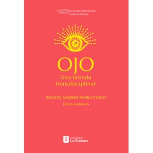 Portada del libro OJO UNA MIRADA TRANSDISCIPLINAR Autor PARRA CHICO, WILSON ANDRES EDITOR ACADEMICO