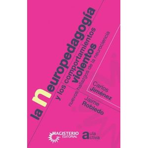 Portada del libro LA NEUROPEDAGOGIA  Y LOS COMPORTAMIENTOS VIOLENTOS Autor JIMENEZ, CARLOS Y OTRO