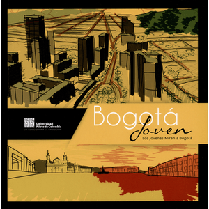 Portada del libro BOGOTA JOVEN LOS JOVENES MIRAN A BOGOTA Autor LOPEZ BORBON, WALTER Y OTROS