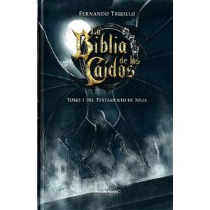 Portada del libro LA BIBLIA DE LOS CAIDOS TOMO I DEL TESTAMENTO DE NILIA Autor TRUJILLO, FERNANDO