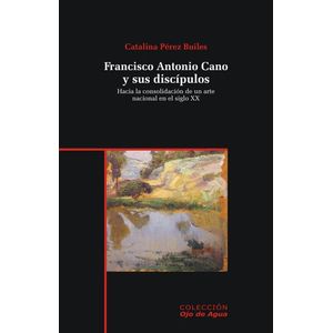 Portada del libro FRANCISCO ANTONIO CANO Y SUS DISCIPULOS Autor PEREZ, CATALINA