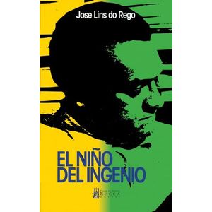 Portada del libro EL NIÑO DEL INGENIO Autor LINS DO REGO, JOSE