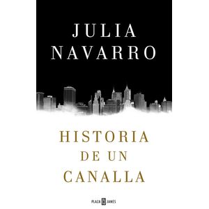 Portada del libro HISTORIA DE UN CANALLA Autor NAVARRO, JULIA