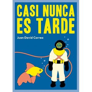 Portada del libro CASI NUNCA ES TARDE Autor CORREA, JUAN DAVID