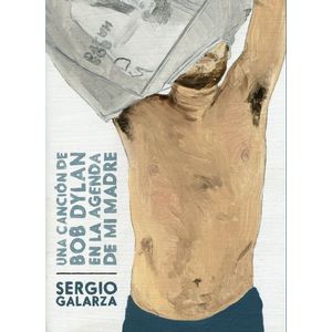 Portada del libro UNA CANCION DE BOB DYLAN EN LA AGENDA DE MI MADRE Autor GALARZA, SERGIO