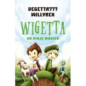 Portada del libro WIGETTA UN VIAJE MAGICO Autor WILLYREX, VEGETTA777